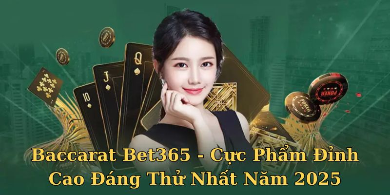 Giới thiệu tổng quan về Baccarat BET365 live