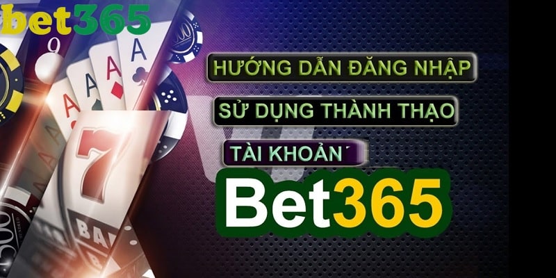 Hướng dẫn chi tiết đăng nhập BET365